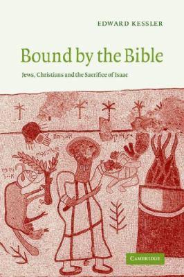 Bound by the Bible: Jews, Christians and the Sacrifice of Isaac